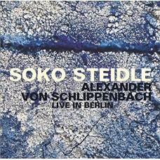 SOKO STEIDLE & ALEXANDER VON SCHLIPPENBACH-LIVE IN BERLIN (CD)