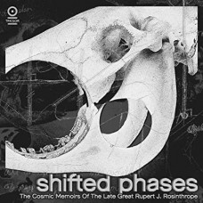 SHIFTED PHASES-COSMIC MEMOIRS OF THE LATE GREAT RUPERT J. ROSINTHROPE (CD)
