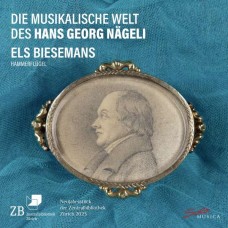 ELS BIESEMANS-DIE MUSIKALISCHE WELT DES HANS GEORG NAGELI (CD)