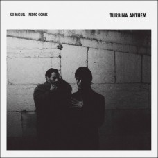 SEI MIGUEL/PEDRO GOMES-TURBINA ANTHEM (LP)