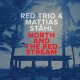 RED TRIO & MATTIAS STAHL-NORTH AND THE RED STREAM (CD)