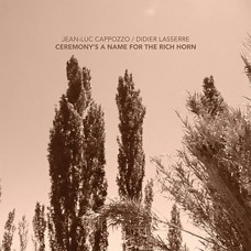 JEAN-LUC CAPPOZZO-CEREMONY'S NAME FOR THE RICH HORN (LP)