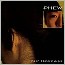 PHEW-OUR LIKENESS (CD)