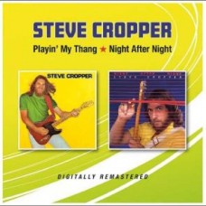 STEVE CROPPER-PLAYIN' MY THANG/NIGHT AFTER NIGHT (CD)