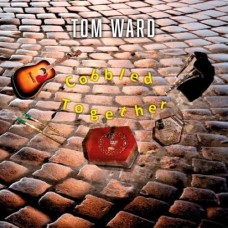 TOM WARD-COBBLED TOGETHER (CD)