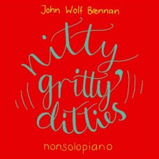 JOHN WOLF BRENNAN-NITTY GRITTY DITTIES (CD)