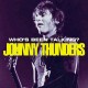 JOHNNY THUNDERS-WHO'S BEEN TALKING? (2CD)