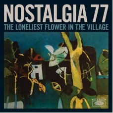 NOSTALGIA 77-LONELIEST FLOWER IN THE VILLAGE (LP)