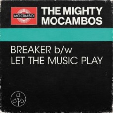 MIGHTY MOCAMBOS-BREAKER B/W LET THE MUSIC PLAY (7")