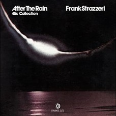 FRANK STRAZZERI-AFTER THE RAIN 45'S COLLECTION (2-7")