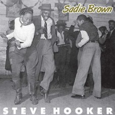 STEVE HOOKER-SADIE BROWN (7")