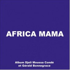 DJELI MOUSSA CONDE & GERALD BONNEGRACE-AFRICA MAMA (CD)