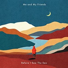 ME AND MY FRIENDS-BEFORE I SAW THE SEA (LP)