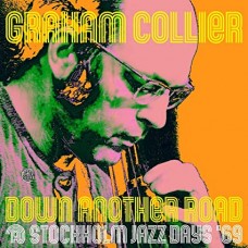 GRAHAM COLLIER-DOWN ANOTHER ROAD @ STOCKHOLM JAZZ DAYS '69 (CD)