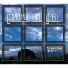 FRED FRITH & NURIA ANDORRA-DANCING LIKE DUST (CD)