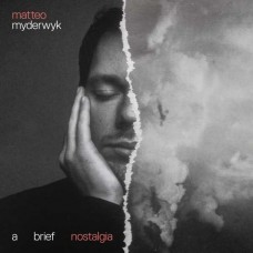 MATTEO MYDERWYK-A BRIEF NOSTALGIA (LP)