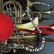 EARTHWORKS UNDERGROUND OR-EARTHWORKS UNDERGROUND ORCHESTRA (CD)