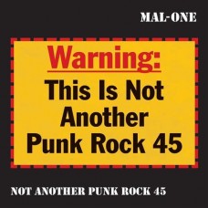 MAL-ONE-NOT ANOTHER PUNK ROCK 45 (7")