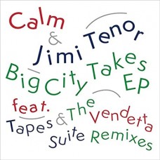 CALM & JIMI TENOR-BIG CITY TAKES (12")