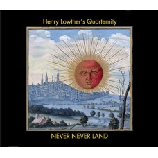 HENRY LOWTHER-QUATERNITY - NEVER NEVER LAND (2CD)