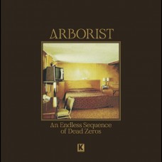 ARBORIST-AN ENDLESS SEQUENCE OF DEAD ZEROS (LP)
