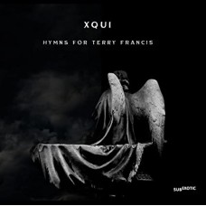 XQUI-HYMNS FOR TERRY FRANCIS (CD)