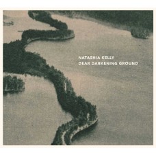 NATASHIA KELLY-DEAR DARKENING GROUND (CD)