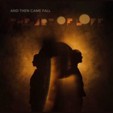 AND THEN CAME FALL-ART OF LOVE (LP)