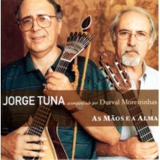 JORGE TUNA-AS MAOS E A ALMA (CD)