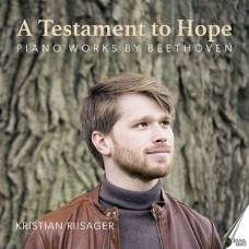 KRISTIAN RIISAGER-A TESTAMENT TO HOPE - PIANOWORKS BY BEETHOVEN (CD)
