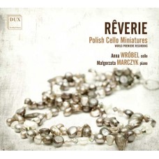 ANNA WROBEL & MALGORZATA MARCZYK-REVERIE: POLISH CELLO MINIATURES (CD)