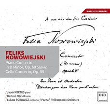 JACEK KORTUS/BARTOSZ KOZIAK/LUKASZ BOROWICZ/POZMAN PHILHARMONIC ORCHESTRA-NOWOWIEJSKI: PIANO CONCERTO OP. 60 & CELLO CONCERTO (CD)