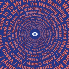 SZILARD MEZEI-LOOK INTO MY EYES, I'M WATCHING YOU (2CD)