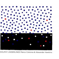 MARCO COLONNA & ALEXANDER HAWKINS-DOLPHY UNDERLINED (CD)