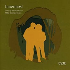 DMITRY FERSCHTMAN & MILA BASLAWSKAJA-INNERMOST (CD)