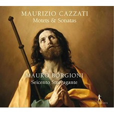 MAURO BORGIONI/SEICENTO STRAVAGANTE-MAURIZIO CAZZATI: MOTETS & SONATAS (CD)