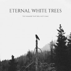 ETERNAL WHITE TREES-SUMMER THAT WILL NOT COME (CD)