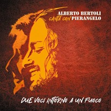 ALBERTO BERTOLI & PIERAN-DUE VOCI INTORNO AL FUOCO (CD)