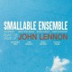 SMALLABLE ENSAMBLE-PLAYS THE MUSIC OF JOHN LENNON (LP)