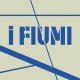 I FIUMI-I FIUMI (LP)