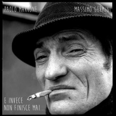 PAOLO MARRONE & MASSIMO GERMINI-E INVECE NON FINISCE MAI (CD)