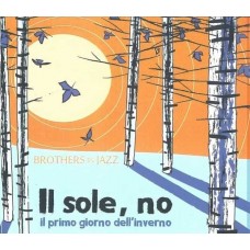 BROTHERS IN JAZZ-IL SOLE, NO (IL PRIMO GIORNO D'INVERNO) (CD)