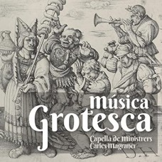 CAPELLA DE MINISTRERS/CARLES MAGRANER-MUSICA GROTESCA (CD)