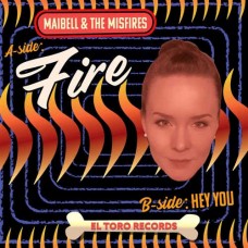 MAIBELL & THE MISFIRES-FIRE (7")