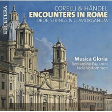 MUSICA GLORIA/BENIAMINO PAGANINI/NELE VERTOMMEN-ENCOUNTERS IN ROME - OBOE, STRINGS & CLAVIORGANUM (CD)