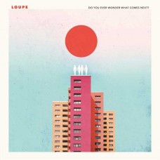 LOUPE-DO YOU EVER WONDER WHAT COMES NEXT? (CD)