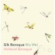 HOLLAND BAROQUE SOCIETY/WU WEI-SILK BAROQUE (CD)