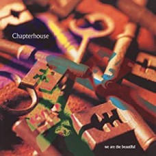 CHAPTERHOUSE-WE ARE THE BEAUTIFUL (12")