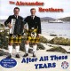 ALEXANDER BROTHERS-AFTER ALL THESE YEARS (2CD)