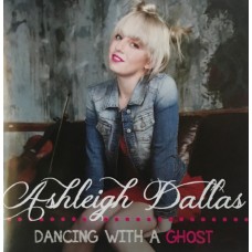 ASHLEIGH DALLAS-DANCING WITH A GHOST (CD)